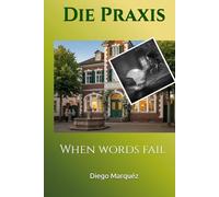 Die Praxis: When words fail (The Practice)