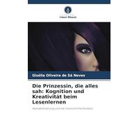 Die Prinzessin, die alles sah: Kognition und Kreativität beim Lesenlernen