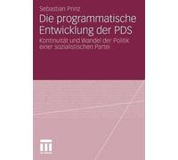 Die programmatische Entwicklung der PDS: Kontinuit?t und Wandel der Politik eine