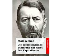 Die protestantische Ethik und der Geist des Kapitalismus