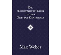 Die protestantische Ethik und der Geist des Kapitalismus