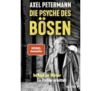 Die Psyche des Bösen: Im Kopf der Mörder - ein Profiler ermittelt - SPIEGEL-Bestseller