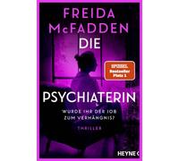 Die Psychiaterin: Thriller - Der neue Psychothriller und Nr. 1 SPIEGEL-Bestseller der aktuell erfolgreichsten Spannungsautorin!