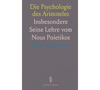 Die Psychologie des Aristoteles: Insbesondere Seine Lehre vom Nous Poietikos