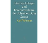 Die Psychologie und Erkenntnisslehre des Johannes Duns Scotus