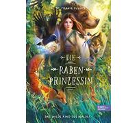 Sarah Heidelber Die Rabenprinzessin - das wilde Kind des Waldes: Magi (Hardback)