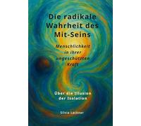 Die radikale Wahrheit des Mit-Seins: Menschlichkeit in ihrer ungeschützten Kraft