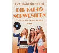 Die Radioschwestern (3): Tanz in ein neues Leben - Roman by Wagendorfer New.