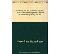 Die Rede von der Auferstehung Jesu Christi: Ein methodologischer Versuch (Forum theologiae linguisticae)