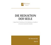 Die Reduktion der Seele: 1. Sigmund Freuds »Traumdeutung« und »Drei Abhandlungen zur Sexualtheorie« als Versuch einer mechanistischen Seelenlehre (Der Verrat am Geist)