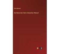Die Reise des Herrn Sebastian Wenzel