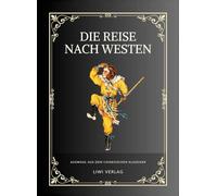 Die Reise nach Westen: Der Affenkönig und der Mönch - Auswahl aus dem chinesischen Klassiker