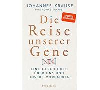 Die Reise unserer Gene: Eine Geschichte über uns und unsere Vorfahren