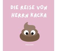 Die Reise von Herrn Kacka: Ein Abenteuer, um den Kleinen zu helfen, sanft auf die Toilette zu gehen!