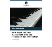 Die Relevanz von Klassikern und die Tradition der Innovation: Monographie