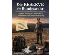 Die Reserve der Bundeswehr: Struktur, Auftrag und Bedeutung in Zeitenwende und Landesverteidigung