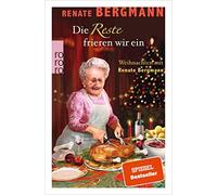 Die Reste frieren wir ein: Weihnachten mit Renate Bergmann