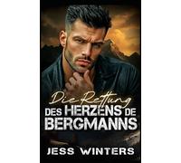 Die Rettung des Herzens des Bergmanns: Eine Bergmann-Romanze über eine Rettungsmission (Bergmann-Liebesgeschichten)