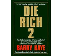 Die Rich 2: The Absolute Bottom Line on Wealth Creation and Preservation