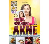 Die richtige ErnAhrung gegen Akne: 160 Kochrez, Vogler.