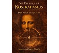 Die Ritter des Nostradamus I : Der Kreis der Macht (Die Saga des verbotenen Wissens)