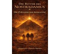 Die Ritter des Nostradamus II : Die Pyramide der Apokalypse (Die Saga des verbotenen Wissens)