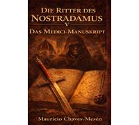 Die Ritter des Nostradamus V : Das Medici-Manuskript (Die Saga des verbotenen Wissens)