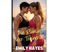 Die Rivalin der Trainerin: Eine heiße lesbische Enemies-to-Lovers Romance (Gefährliche Rivalinnen)