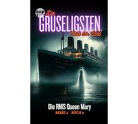 Die RMS Queen Mary: 8 (Die Gruseligsten Orte der Welt - Serie 2)