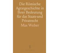 Die Römische Agrargeschichte in Ihrer Bedeutung für das Staats-und Privatrecht