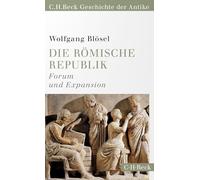 Die römische Republik: Forum und Expansion. C.H.Beck Geschichte der Antike