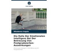 Die Rolle Der Emotionalen Intelligenz Bei Der Betreuung Von Postgraduierten: Auswirkungen: Emotionale Intelligenz In Der Betreuung Von Postgraduierten