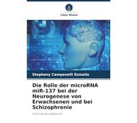 Die Rolle der microRNA miR-137 bei der Neurogenese von Erwachsenen und bei Schizophrenie: Eine Literaturübersicht