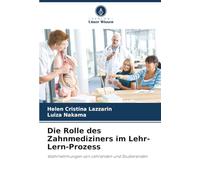 Die Rolle des Zahnmediziners im Lehr-Lern-Prozess: Wahrnehmungen von Lehrenden und Studierenden