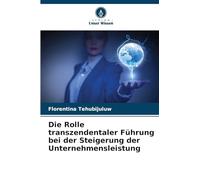 Die Rolle transzendentaler Führung bei der Steigerung der Unternehmensleistung