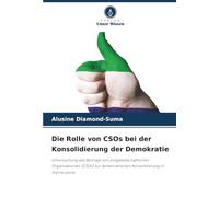 Die Rolle von CSOs bei der Konsolidierung der Demokratie: Untersuchung des Beitrags von zivilgesellschaftlichen Organisationen (CSOs) zur demokratischen Konsolidierung in Sierra Leone