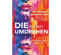Die Rollen Umdrehen: Ein Jahrzehnt geliehene Zeit: Ein furchtloses Zeugnis über Nähe und Zeitlinien denen wir uns nicht beugen
