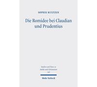 Die Romidee bei Claudian und Prudentius: Eine Untersuchung zum pagan-christlichen Romdiskurs der Spätantike (Studien und Texte zu Antike und ... and Texts in Antiquity and Christianity)