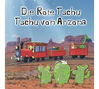 Die Rote Tschu Tschu von Arizona: Ein freundlicher roter Zug fährt durch die Wüste. Doch dann geschieht etwas...