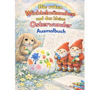 Die roten Wichtelmännchen und das kleine Osterwunder: Ausmalbuch