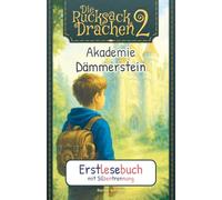 Die Rucksackdrachen 2 - Akademie Dämmerstein, Erstleser-Abenteuer: Lesen lernen mit Silbentrennung - eine fantastische Abenteuergeschichte (Die Rucksackdrachen - Erstleser Buchreihe)