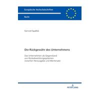 Die Rückgewähr des Unternehmens: Das Unternehmen als Gegenstand von Rückabwicklungssystemen zwischen Herausgabe und Wertersatz: 6832 (Europaeische Hochschulschriften Recht)