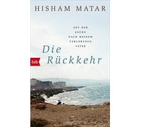 Die Rückkehr: Auf der Suche nach meinem verlorenen Vater