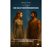 Die Saat der Erinnerung: Erster Kurzroman aus dem Universum von GENETIC MEMORY (GENETIC MEMORY (DEUTSCHE EDITION))