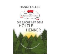 Die Sache mit dem Hölzlehenker: Ein deutscher Krimi aus dem lustigen Süden (Die Tannentaler Tanten ermitteln)