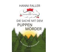 Die Sache mit dem Puppenmörder: Ein regionaler Krimi ohne Dialekt, aber mit viel Humor (Die Tannentaler Tanten ermitteln)