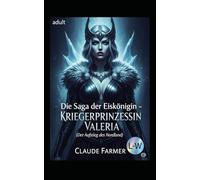 Die Saga der Eiskönigin - KRIEGERPRINZESSIN VALERIA - Der Aufstieg des Nordland