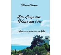 Die Sage vom Haus am See: Liebe ist stärker als der Tod