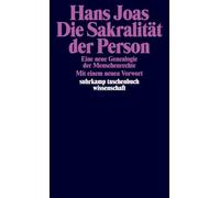 Die Sakralität der Person: Eine neue Genealogie der Menschenrechte