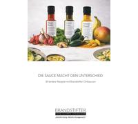 Die Sauce macht den Unterschied: 50 leckere Rezepte mit Brandstifter Chilisaucen